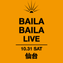 BAILA BAILA 10.31 SAT 仙台